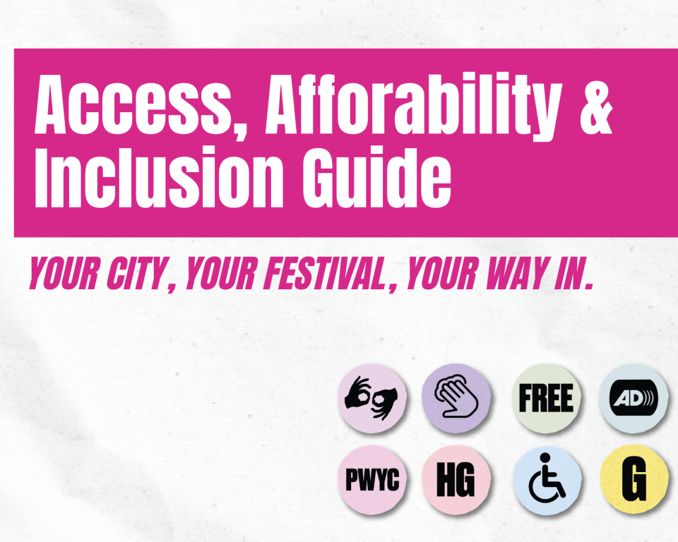 Banner with words: Access, affordability and inclusion guide: Your city, your festival, your way in. 