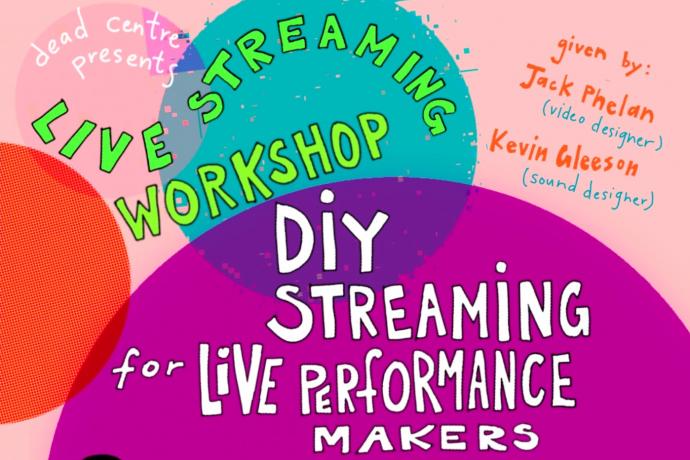 Dead Centre Live Streaming Workshop