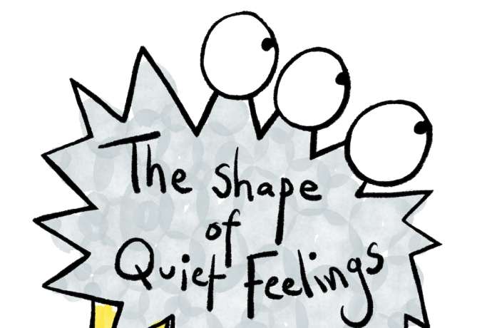 The Shape of Quiet Feelings 