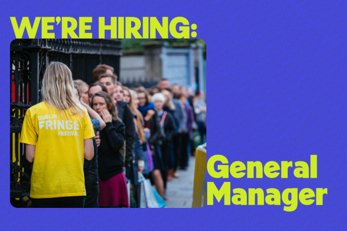 Graphic reading “We’re Hiring: General Manager” over a photo of a Dublin Fringe Festival staff member in a yellow T-shirt standing beside a queue of people outdoors.