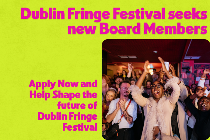 Graphic reading “Dublin Fringe Festival seeks new Board Members” and “Apply now and help shape the future of Dublin Fringe Festival,” alongside a photo of a cheering audience at a Dublin Fringe Festival event.