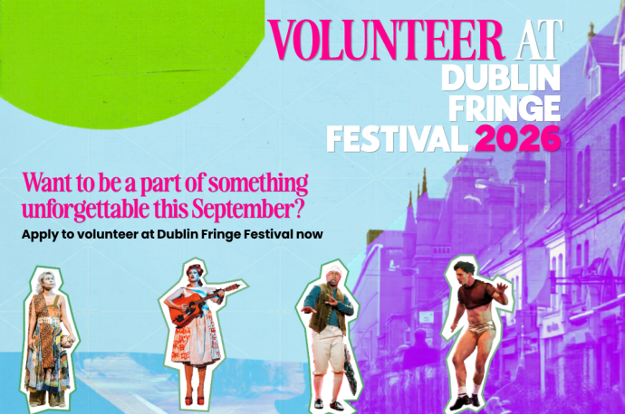 Promotional graphic for the Dublin Fringe Festival 2026. Bright pink and white text reads "Volunteer at Dublin Fringe Festival 2026" and "Want to be a part of something unforgettable this September? Apply to volunteer at Dublin Fringe Festival now." The background features a blue and purple-tinted cityscape with cutouts of four eclectic performers lined up along the bottom.