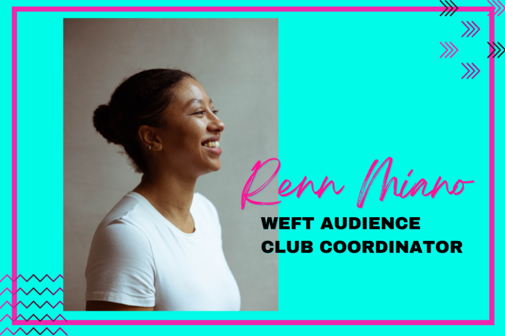 Renn Miano WEFT AUDIENCE CLUB COORDINATOR