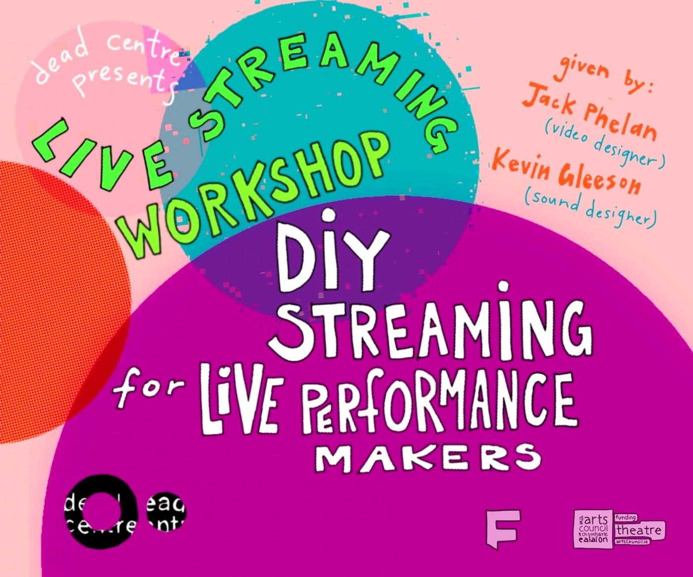 Dead Centre Live Streaming Workshop